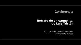 Conferencia: Retrato de un carmelita, de Luis Tristán