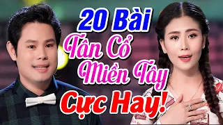 Tân Cổ Nước Mặn Miền Tây - 20 Ca Khúc Tân Cổ Về Miền Tây CỰC MÊ - Tuyển Chọn Những Giọng Ca Hay Nhất