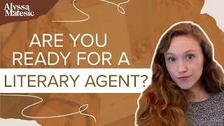 Are You Really Ready for a Literary Agent?