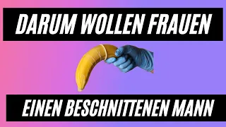 Warum Frauen sich einen beschnittenen Mann wünschen - Prof Mira