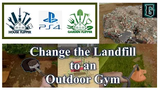 House Flipper/Garden Flipper DLC PS4! Job 11 “We’ll Change the Landfill to an Outdoor Gym”