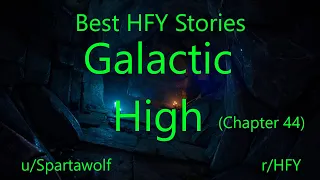 Best HFY Reddit Stories: Galactic High (Chapter 44)