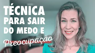 Técnica para sair de Medo e Preocupação//  Dicas pra Lidar com a Preocupação #8