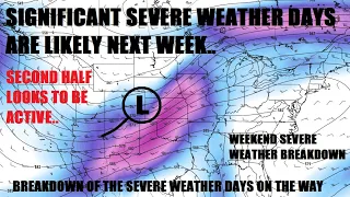 Significant severe weather will make a return next week! Higher end severe days are looking likely..