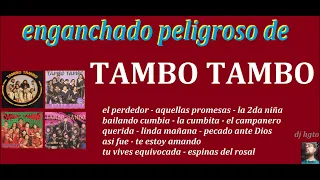 TAMBO TAMBO - ENGANCHADO PELIGROSO DJ HGTO
