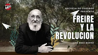 Paulo Freire y la revolución | con Frei Betto