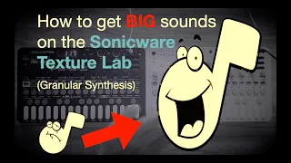 How to Get Big Sounds on the Sonicware Liven Texture Lab (Granular Synthesis Tutorial)