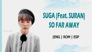 BTS Suga (AGUST D) - SO FAR AWAY ft. Suran [Lyrics Eng|Rom|Esp]