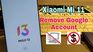 BOOM!!! Xiaomi Mi 11 MIUI 13, Remove Google Account, Bypass FRP, Without PC.