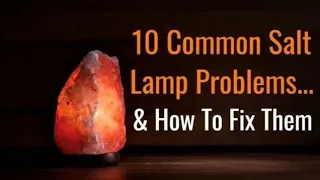 10 Common Himalayan Salt Lamp Problems || How To Fix Them