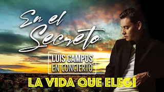 Luis Campos - La Vida que Elegí | concierto virtual •En el Secreto•