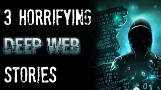 3 HORRIFYING True Deep Web Horror Stories