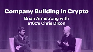 Company Building in Crypto: A Conversation Between Brian Armstrong & Chris Dixon