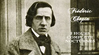 2 HOURS FRÉDÉRIC CHOPIN'S COMPLETE NOCTURNES