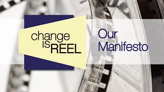 Change Is REEL: Our Manifesto