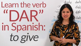 Learn Spanish Verbs: DAR (to give) – conjugation & uses