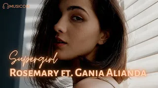 Supergirl - Rosemary ft. Gania Alianda [Video Clip Cover] | Lirik Lagu Terjemahan