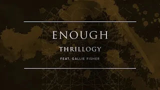 Thrillogy - Enough feat. Gallie Fisher | Ophelia Records