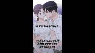 BTS IMAGINE: When you tell him you are pregnant #btsimagines #btsreaction #btsff