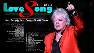 AIR SUPPLY Best Songs Of All Time Air Supply Greatets Hits Full Album 2022 Air Supply Love Songs