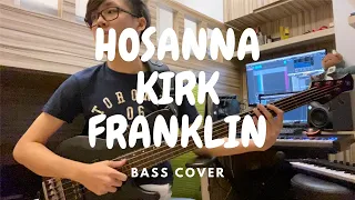 Hosanna - Kirk Franklin ( bass cover )