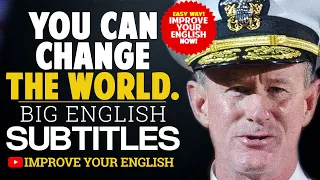 ENGLISH SPEECH for English learning |ADM. WILLIAM H. MCRAVEN-Change the world| IMPROVE ENGLISH 2022.