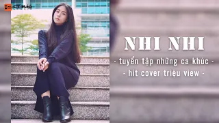 NHI NHI - TUYỂN TẬP NHỮNG CA KHÚC HIT COVER TRIỆU VIEW - CTBAP STUDIO