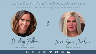 EPISODE 49 |  Secret Language of the Universe Psychic Medium Laura Lynne Jackson of Surviving Death