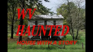 West Virginia Haunted House with A Story