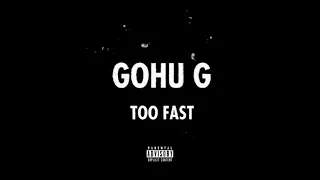 Gohu G MBM  - Too fast  (Áudio Official)