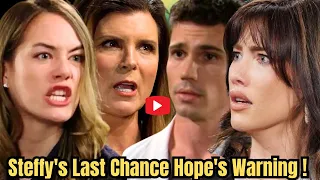 OMG! Big Shocking! Steffy's Last Chance! Hope's Warning Pushes Her to the Edge!