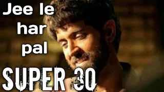 Jee Le har pal - Super 30 | Hrithik roshan | Atif aslam | official video song | paradox