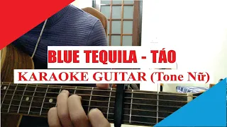 [Karaoke Guitar] Blue Tequila (Tone Nữ) - Táo | Acoustic Beat