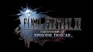 Final Fantasy XV Episode Duscae (Stream) 1/2