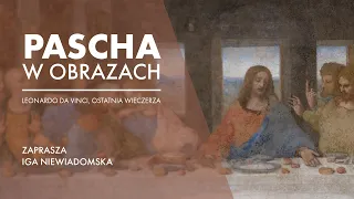 Ostatnia Wieczerza - Leonardo Da Vinci || Pascha w obrazach - medytacje