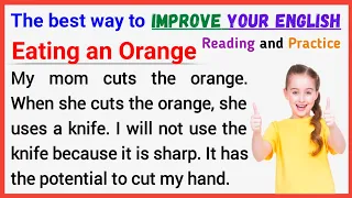 Eating an Orange | Reading practice | learning English speaking | listen and practice