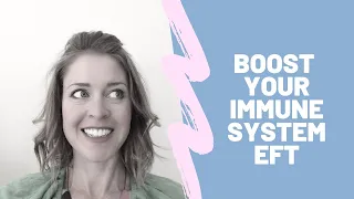 Boost your immune system with EFT / Tapping