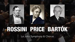 Rossini, Price, Bartók - La Jolla Symphony & Chorus