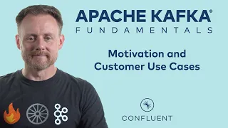 2. Motivations and Customer Use Cases | Apache Kafka Fundamentals