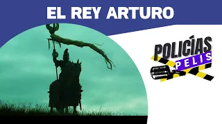 Policías Pelis #38 - El Rey Arturo (2004)
