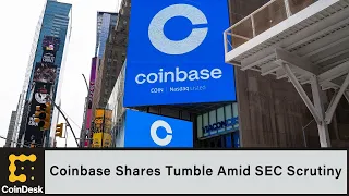 Coinbase Shares Tumble Amid SEC Scrutiny