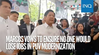 Marcos vows to ensure no one would lose jobs in PUV modernization
