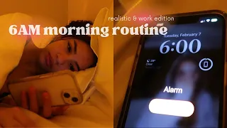 my realistic 6am morning routine *work edition*
