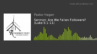 Sermon: Are We Fallen Followers?  (Luke 5:1-11)