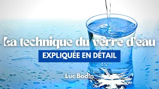 La technique du verre d'eau expliquée en détail