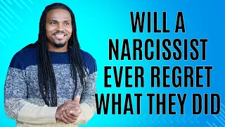 Do narcissist ever regret what they did?