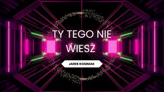 Jarek Kosiniak - TY TEGO NIE WIESZ (COVER 2023) HIT 🔥💥♥️