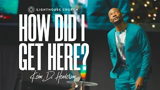 How Did I Get Here | Pastor Keion Henderson