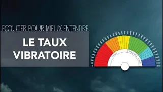 LE TAUX VIBRATOIRE - Comment le mesurer et l'augmenter?