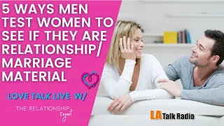 5 ways men test women to see if they are marriage material | Love Talk Live w/ Mike Goldstein